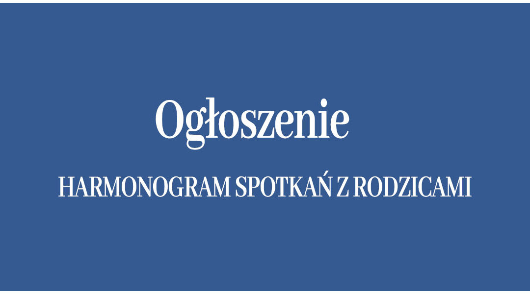 HARMONOGRAM SPOTKAŃ Z RODZICAMI